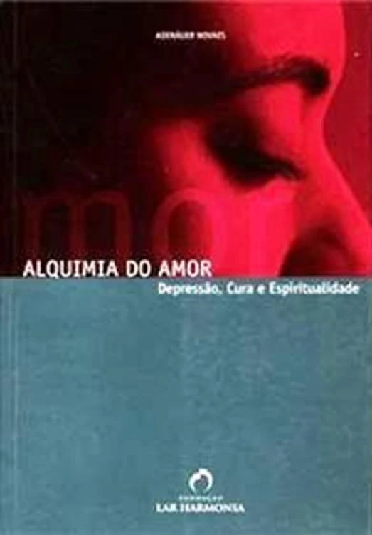 Alquimia do Amor Depressão, Cura e Espiritualidade