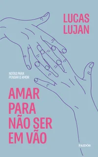 Amar para não ser em vão