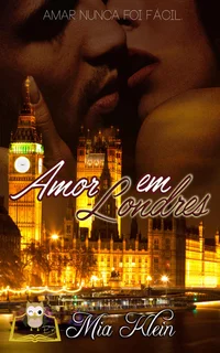 Amor em Londres: Amar nunca foi fácil.