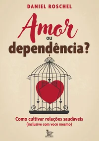 Amor ou dependência?