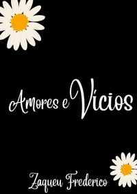 Amores e Vícios