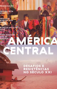 América Central: Desafios e resistências no século XXI
