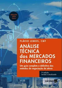 Análise Técnica dos Mercados Financeiros: Um Guia Completo e Definitivo dos Métodos de Negociação de Ativos