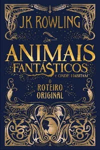 Animais Fantásticos e Onde Habitam: O Roteiro Original