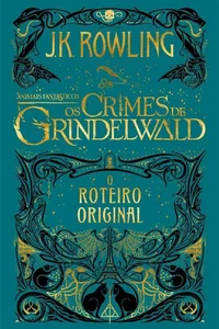 Animais Fantásticos: Os Crimes de Grindelwald - Roteiro Original