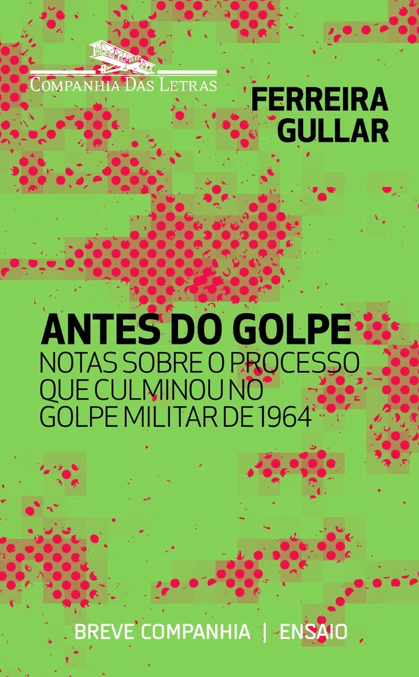 Antes do golpe – Notas sobre o processo que culminou no golpe militar de 1964