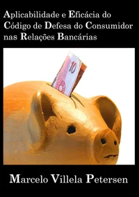 Aplicabilidade e Eficácia do Código de Defesa do Consumidor nas Relações Bancárias