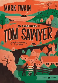 As aventuras de Tom Sawyer: edição comentada e ilustrada