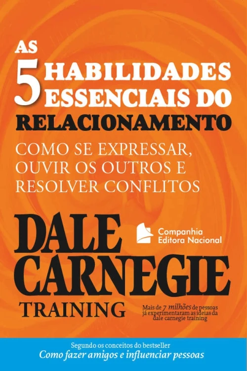 As Cinco Habilidades Essenciais do Relacionamento: Como se Expressar, Ouvir os Outros e Resolver Conflitos