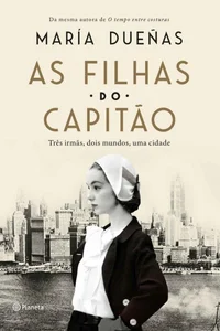 As Filhas do Capitão: Três mulheres, dois mundos, uma cidade