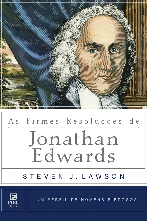 As Firmes Resoluções de Jonathan Edwards