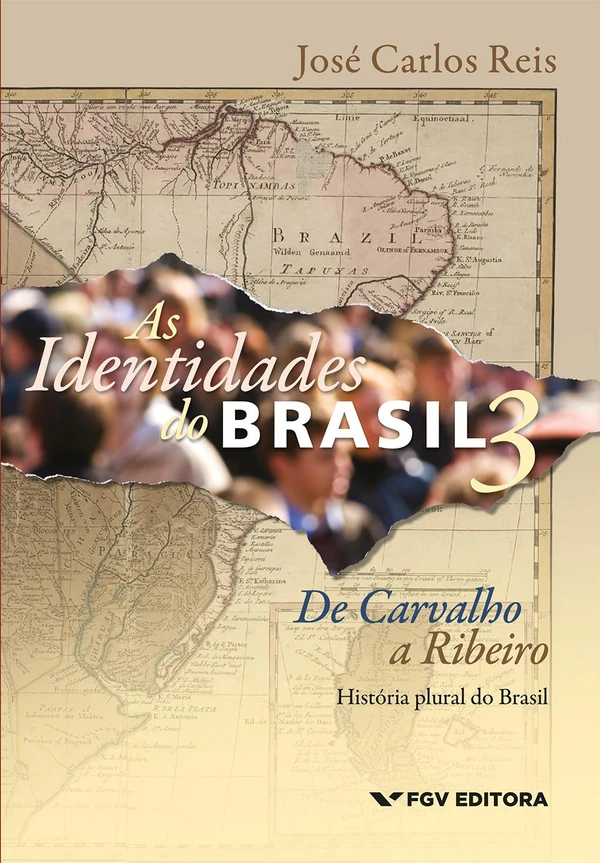 As Identidades do Brasil 3: De Carvalho a Ribeiro: História Plural do Brasil