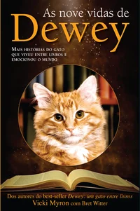 As Nove Vidas de Dewey - Mais Histórias do Gato Que Viveu Entre Livros e Emocionou o Mundo