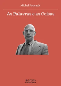 As Palavras e as Coisas - Uma Arqueologia das Ciências Humanas