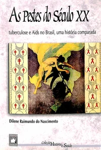 As Pestes do século XX: tuberculose e Aids no Brasil, uma história comparada