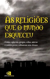 As Religiões que o Mundo Esqueceu