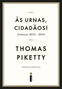 Às urnas, cidadãos!: Crônicas 2012-2016
