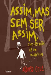Assim, mas sem ser assim: Considerações de um misantropo