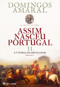 Assim Nasceu Portugal II - A Vitória do Imperador
