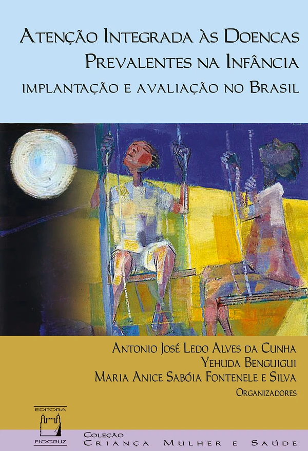 Atenção Integrada às Doenças Prevalentes na Infância: Implantação e Avaliação no Brasil