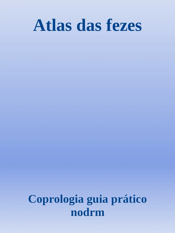 Atlas das fezes - Coprologia guia pratico