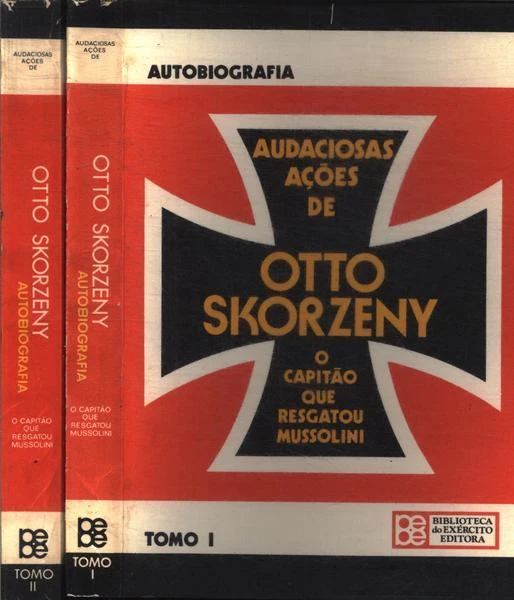 Audaciosas ações de Otto Skorzeny - O capitão que resgatou Mussolini