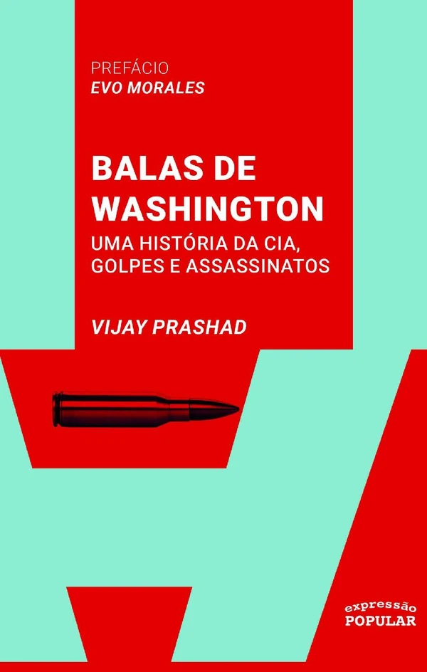 Balas de Washington: Uma história da CIA, golpes e assassinatos