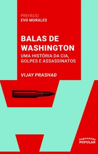 Balas de Washington: Uma história da CIA, golpes e assassinatos
