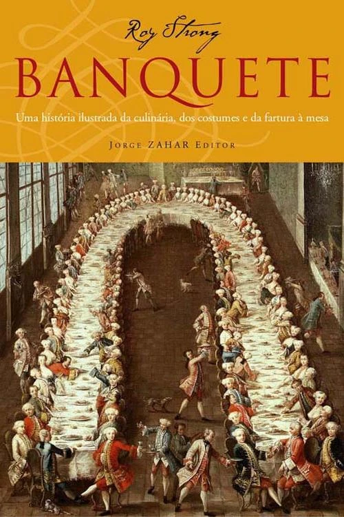 Banquete: Uma história ilustrada da culinária, dos costumes e da fartura à mesa