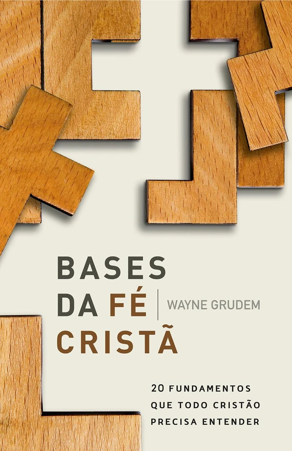 Bases da fé cristã: 20 fundamentos que todo cristão precisa entender