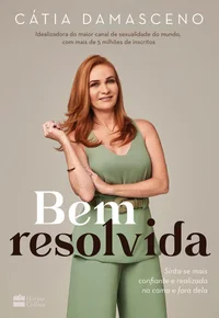 Bem Resolvida: Sinta-se mais confiante e realizada na cama e fora dela