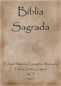 Bíblia Sagrada Edição Almeida Corrigida Fiel ao Texto Original ACF 2007