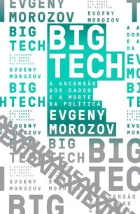 BIG TECH: a ascensão dos dados e a morte da política