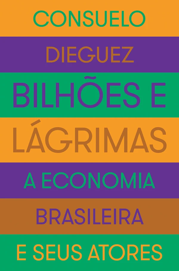 Bilhões e Lágrimas - A Economia Brasileira e Seus Atores
