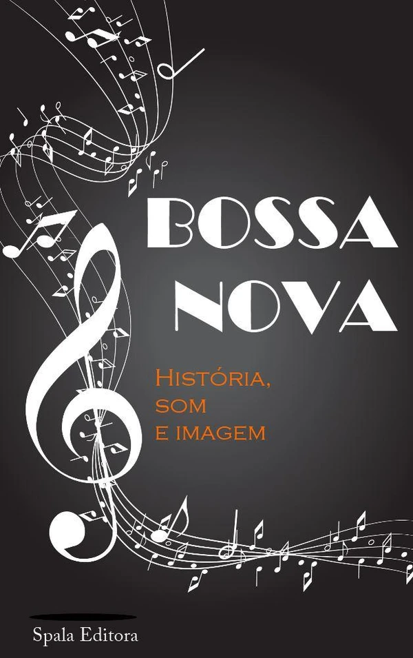 Bossa Nova - História, Som e Imagem