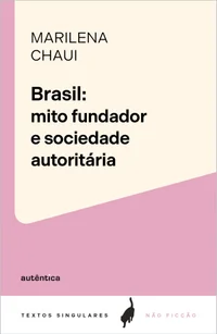 Brasil: Mito fundador e sociedade autoritária