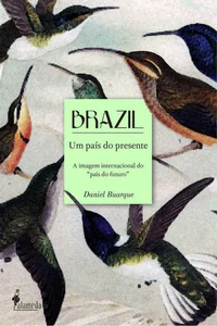 Brazil, um País do Presente: A Imagem Internacional do “País do Futuro”