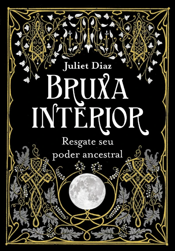 Bruxa interior: Resgate seu poder ancestral