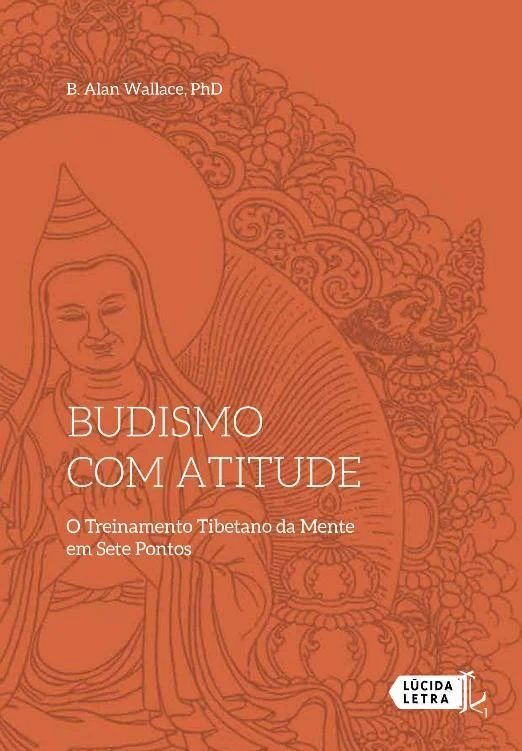 Budismo com atitude: O Treinamento Tibetano da Mente em Sete Pontos