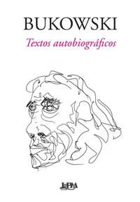 Bukowski - Textos Autobiográficos