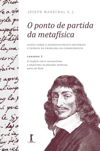 Caderno 2: O Conflito entre Racionalismo e Empirismo na Filosofia Moderna: O Ponto de Partida da Metafísica. Lições sobre o Desenvolvimento Histórico e Teórico do Problema do Conhecimento