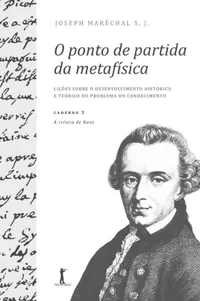 Caderno 3: A crítica de Kant: O ponto de partida da metafísica. Lições sobre o desenvolvimento histórico e teórico do problema do conhecimento