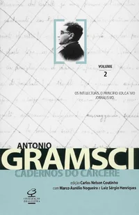 Cadernos do Cárcere, Vol. 2: Os Intelectuais. O Princípio Educativo. Jornalismo