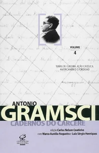 Cadernos do cárcere, Vol. 4 Temas de cultura. Ação católica. Americanismo e fordismo
