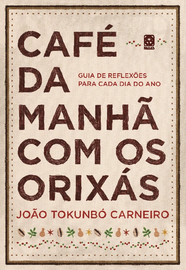 Café da manhã com os orixás: Guia de reflexões para cada dia do ano