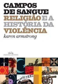 Campos de sangue: Religião e a história da violência