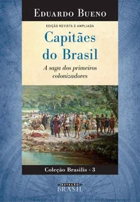 Capitães do Brasil: A saga dos primeiros colonizadores