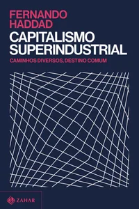 Capitalismo superindustrial: caminhos diversos, destino comum