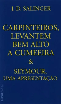 Carpinteiros, Levantem Bem Alto a Cumeeira & Seymour, Uma Apresentação