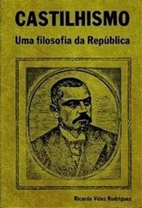 Castilhismo - Uma filosofia da Republica